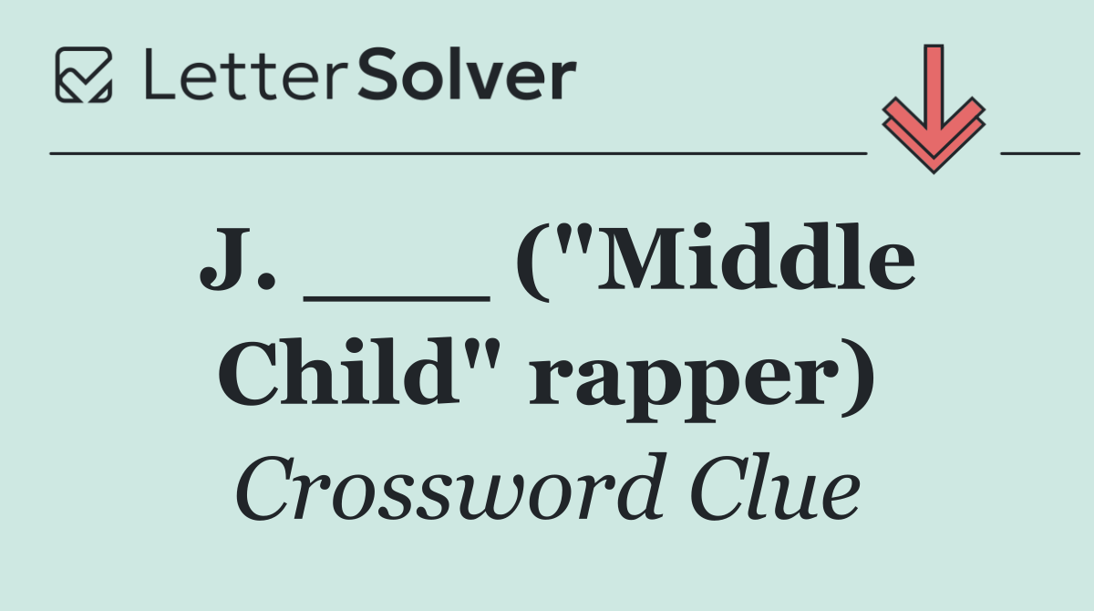 J. ___ ("Middle Child" rapper)