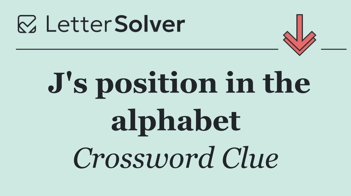 J's position in the alphabet