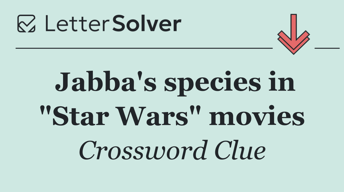Jabba's species in "Star Wars" movies