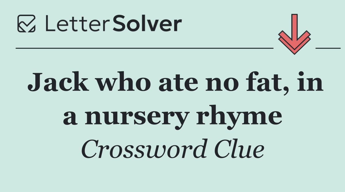 Jack who ate no fat, in a nursery rhyme