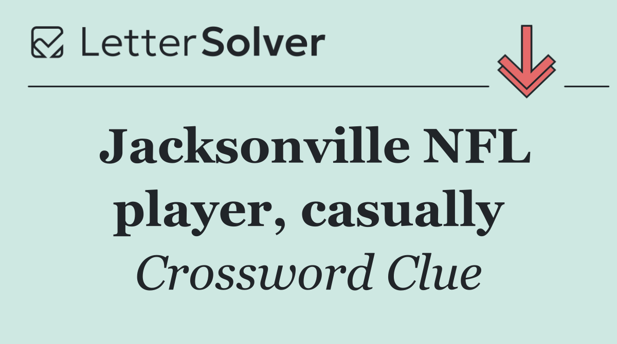 Jacksonville NFL player, casually