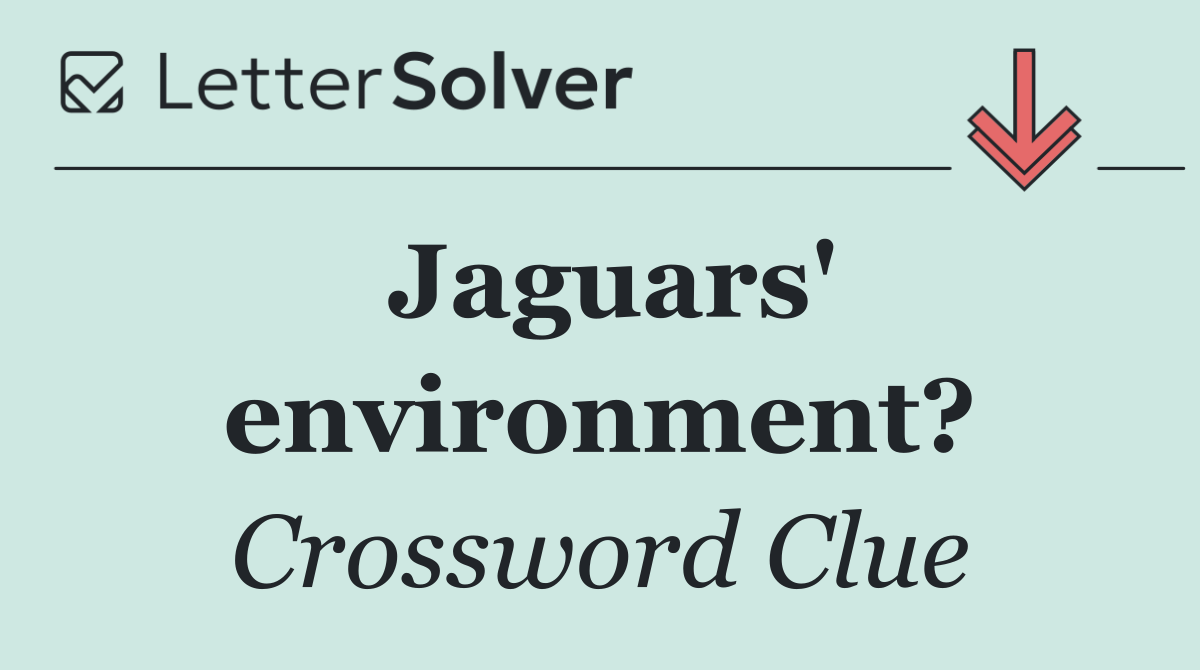 Jaguars' environment?