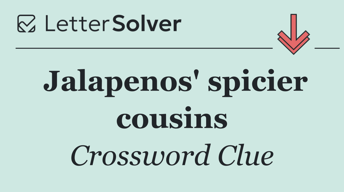 Jalapenos' spicier cousins