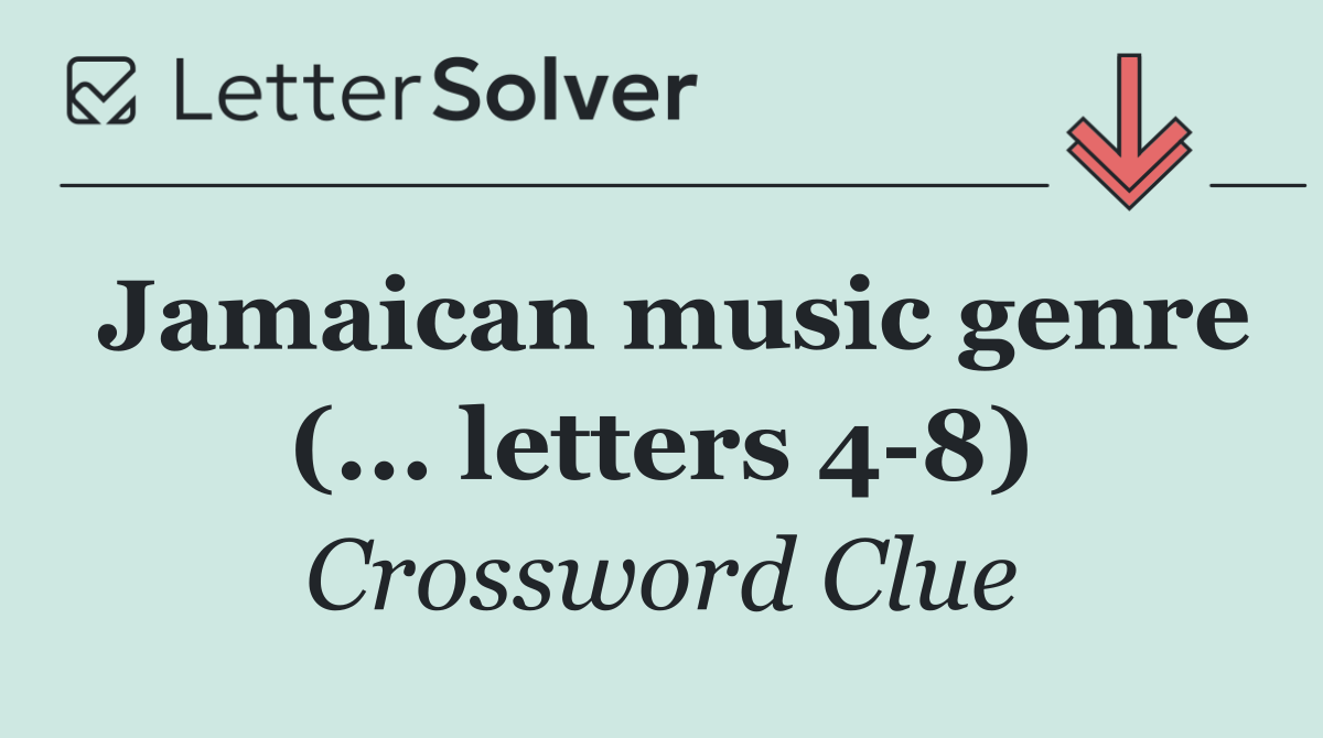 Jamaican music genre (... letters 4 8)