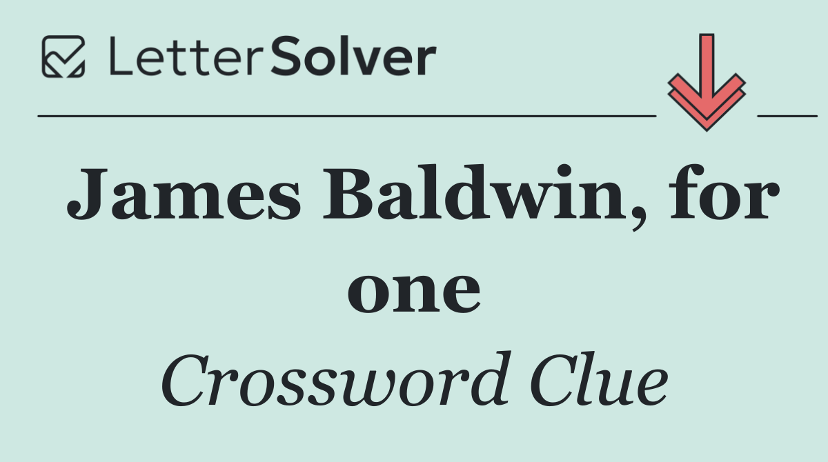 James Baldwin, for one