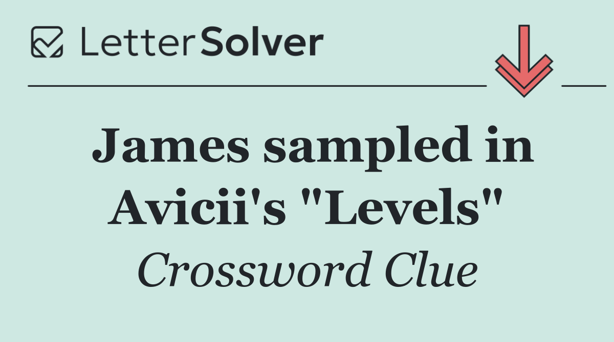 James sampled in Avicii's "Levels"