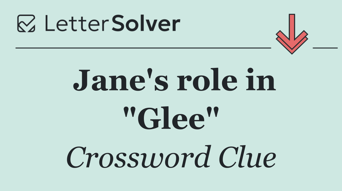 Jane's role in "Glee"