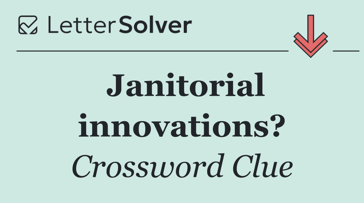 Janitorial innovations?