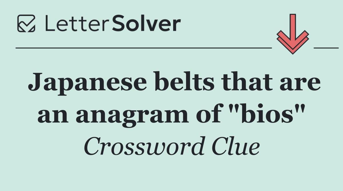 Japanese belts that are an anagram of "bios"