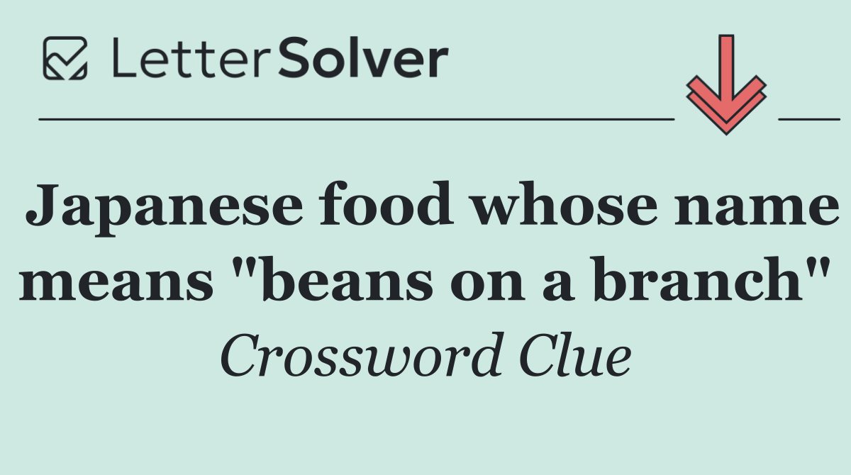 Japanese food whose name means "beans on a branch"