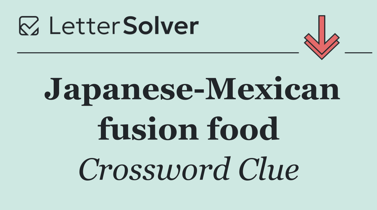 Japanese Mexican fusion food