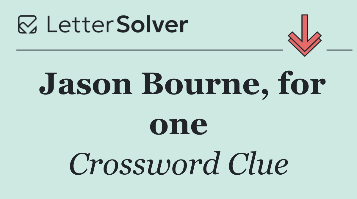 Jason Bourne, for one