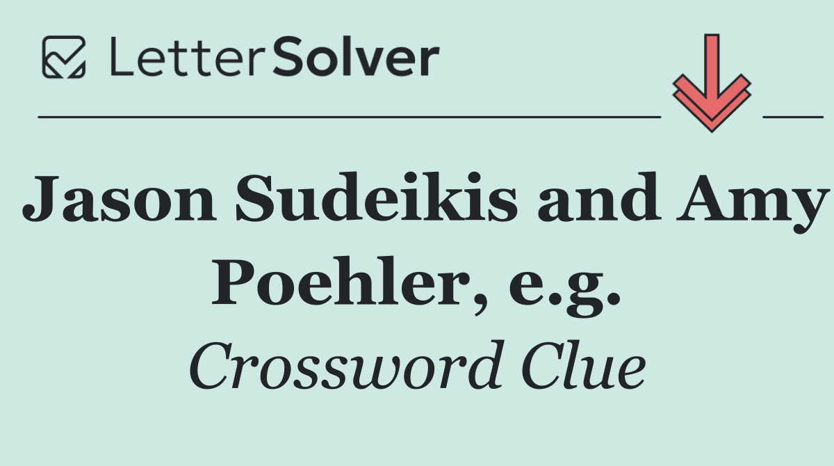 Jason Sudeikis and Amy Poehler, e.g.