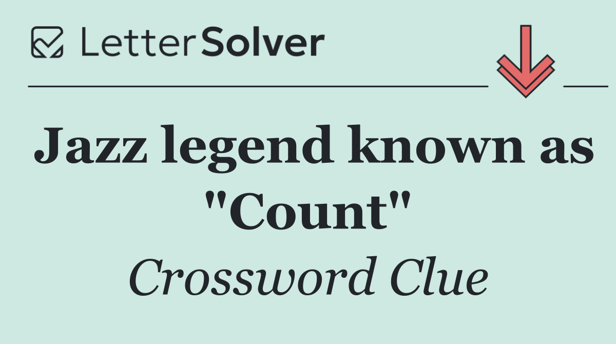 Jazz legend known as "Count"