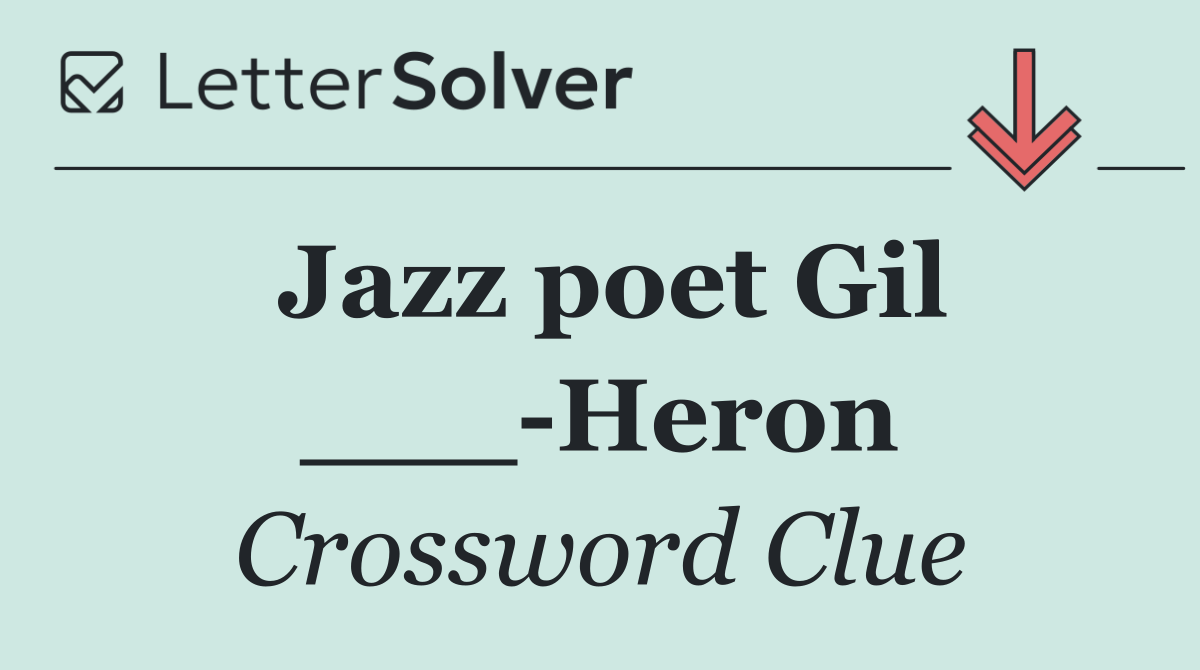 Jazz poet Gil ___ Heron