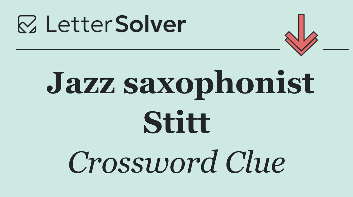 Jazz saxophonist Stitt