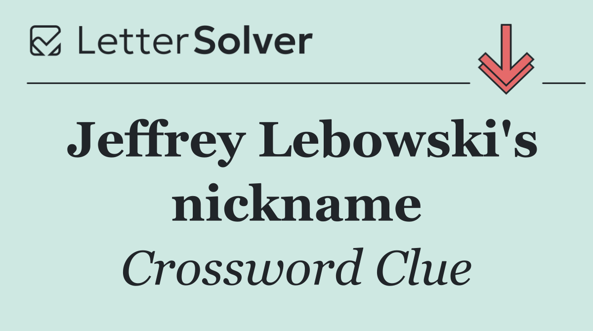 Jeffrey Lebowski's nickname