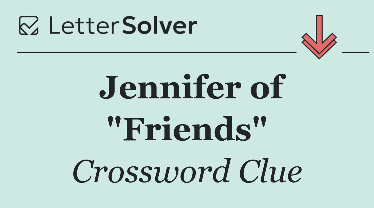 Jennifer of "Friends"