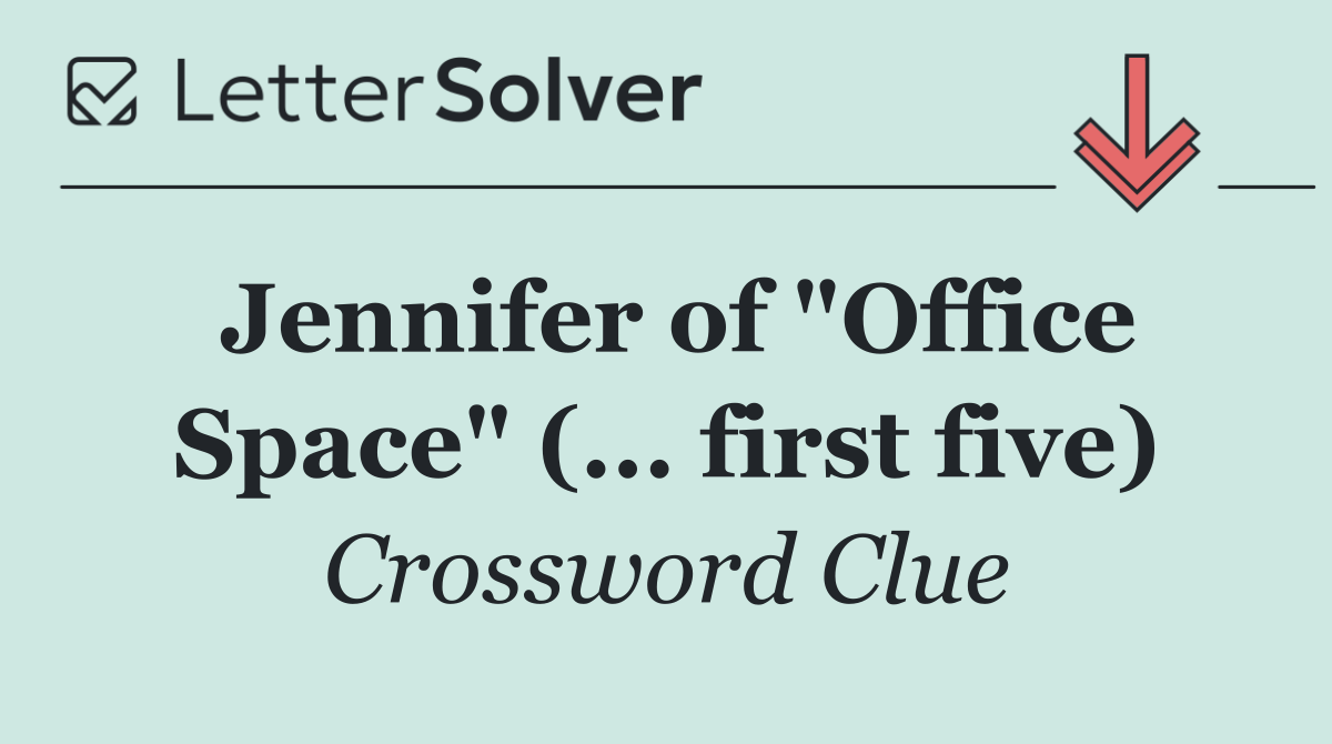 Jennifer of "Office Space" (... first five)