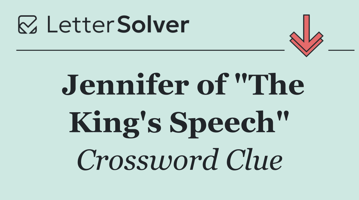 Jennifer of "The King's Speech"