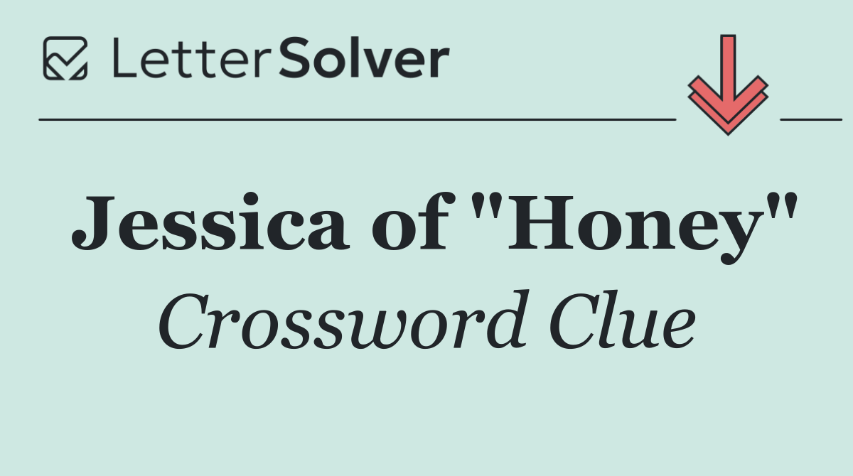 Jessica of "Honey"