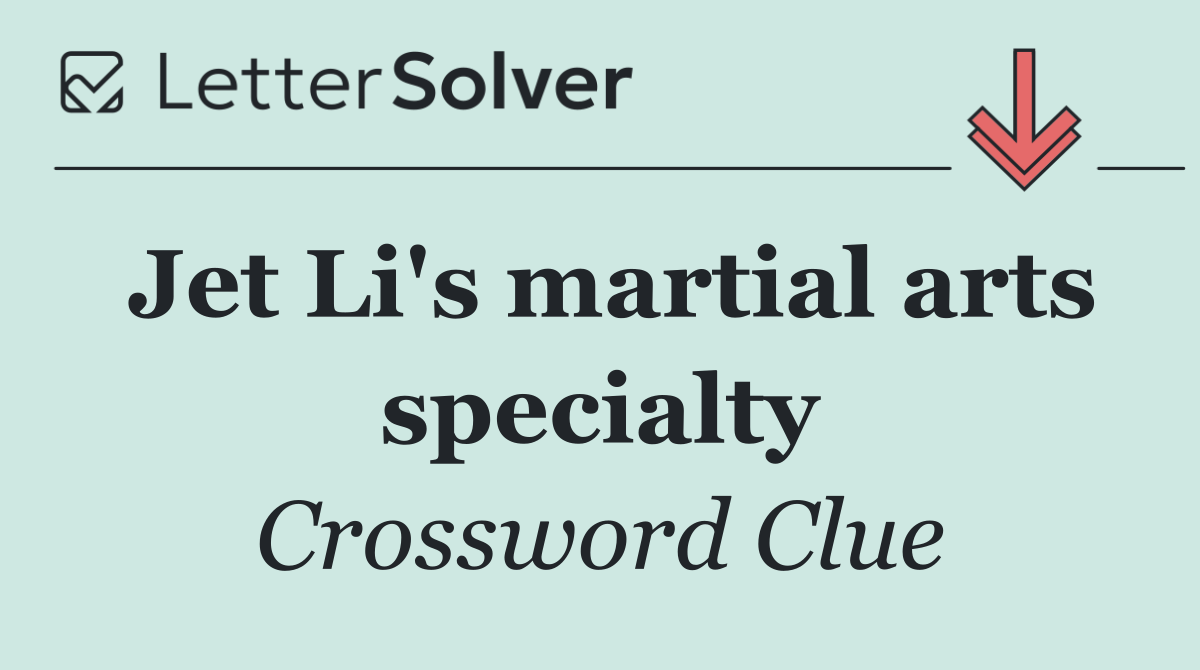 Jet Li's martial arts specialty