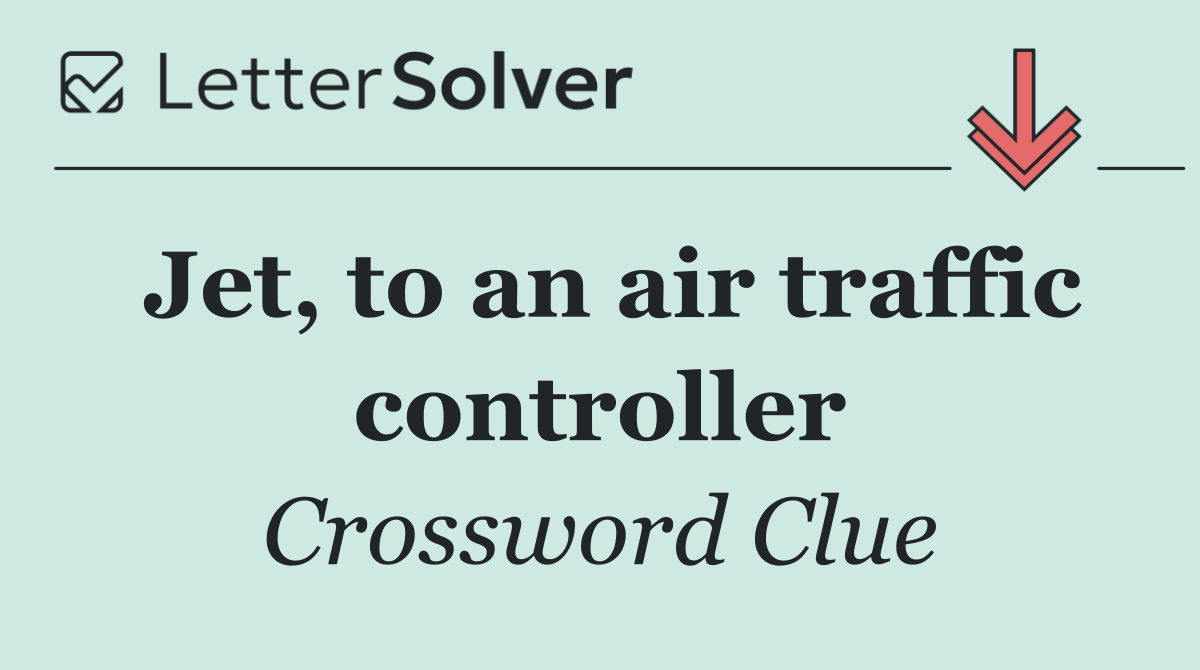 Jet, to an air traffic controller