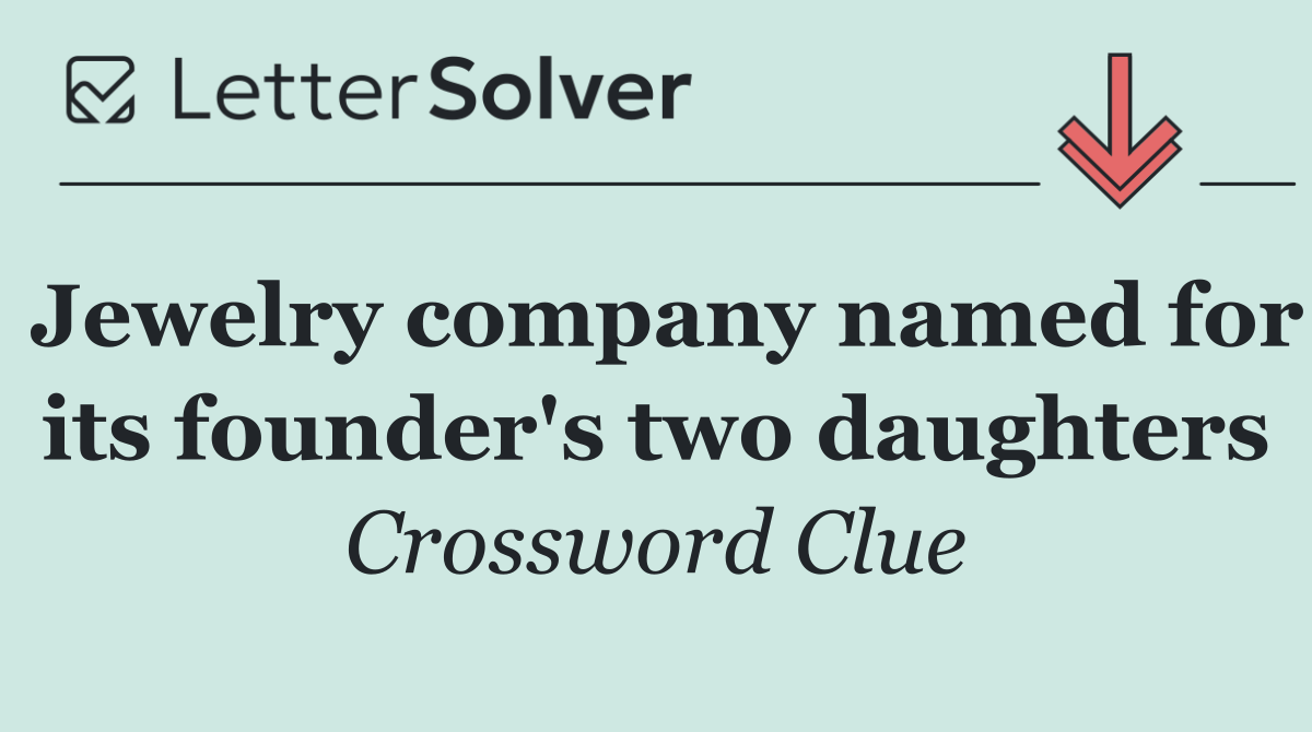 Jewelry company named for its founder's two daughters