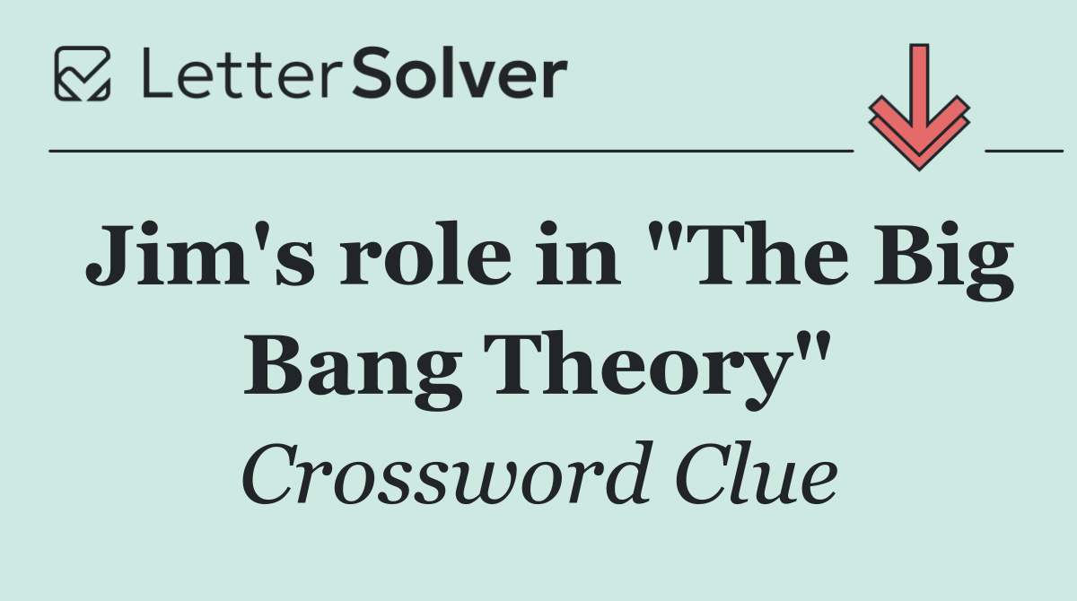 Jim's role in "The Big Bang Theory"