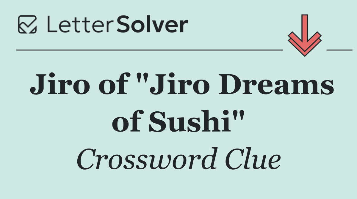 Jiro of "Jiro Dreams of Sushi"