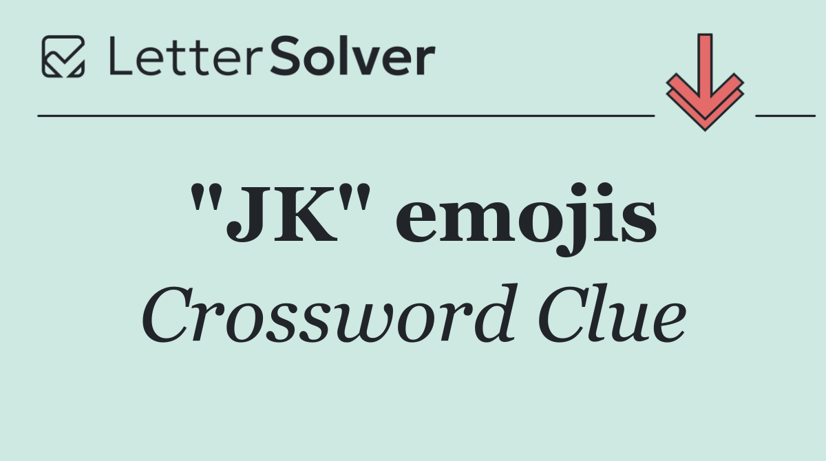 "JK" emojis