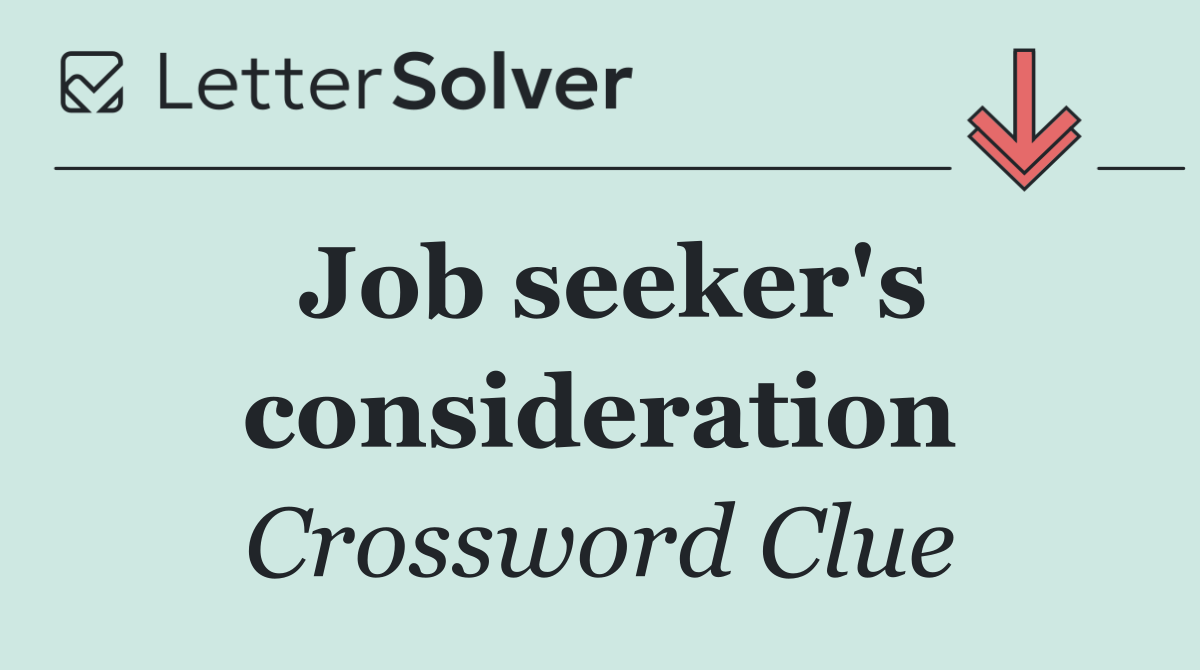 Job seeker's consideration