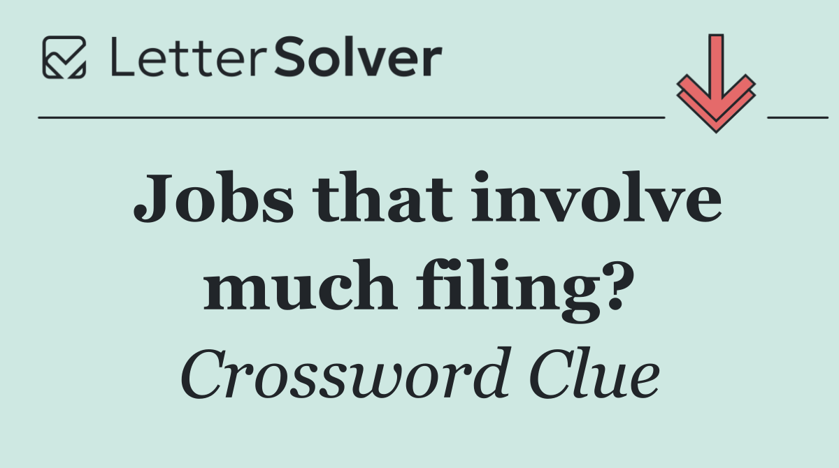 Jobs that involve much filing?