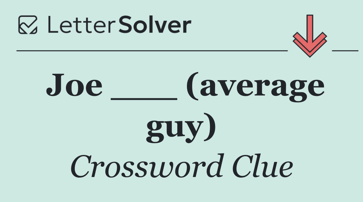 Joe ___ (average guy)