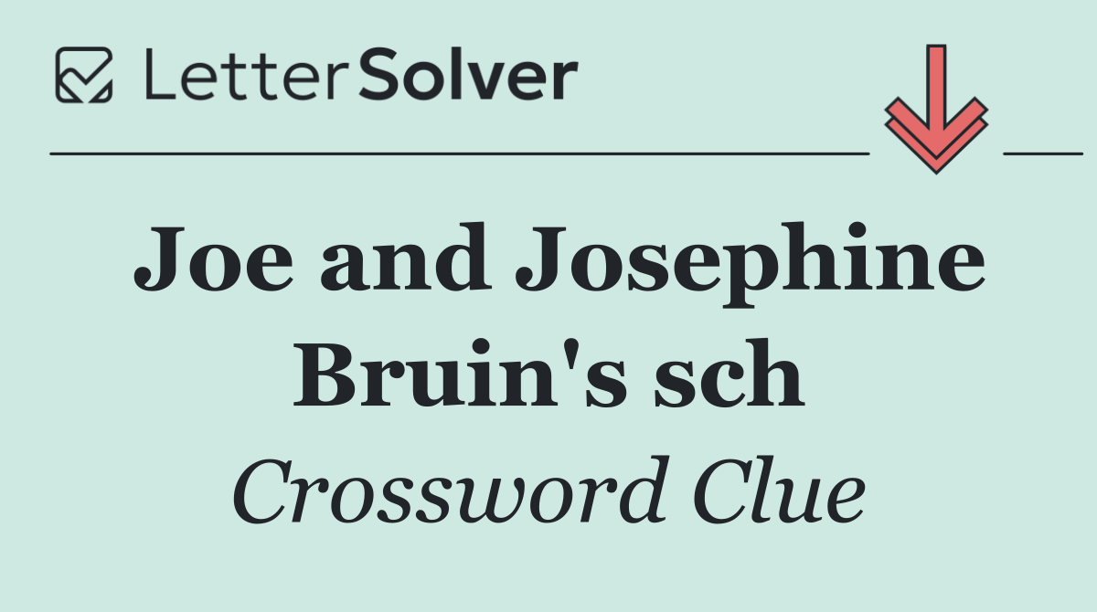 Joe and Josephine Bruin's sch