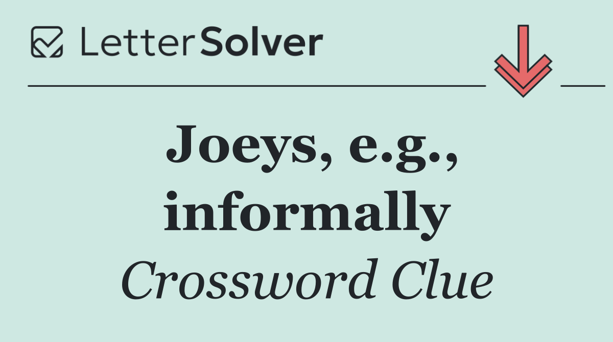 Joeys, e.g., informally