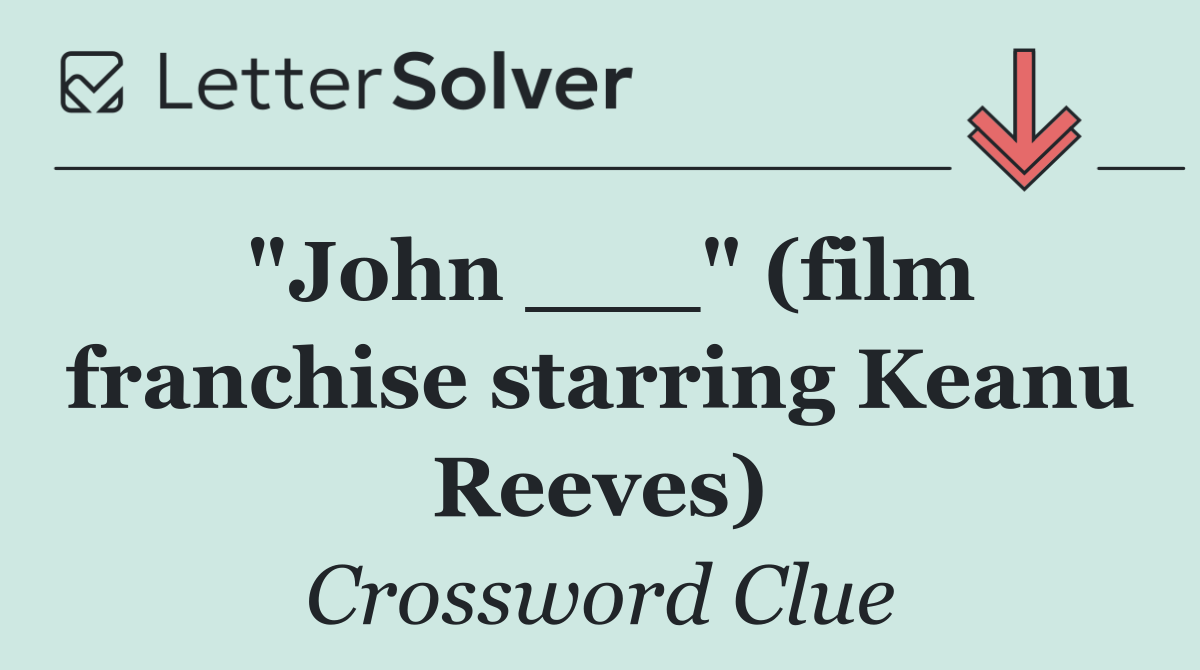 "John ___" (film franchise starring Keanu Reeves)