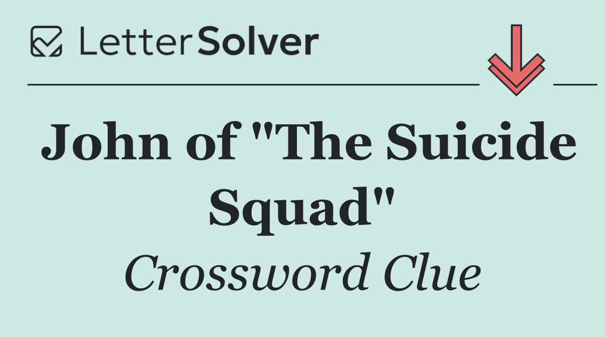 John of "The Suicide Squad"