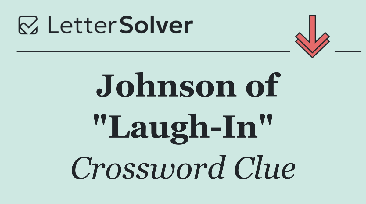 Johnson of "Laugh In"