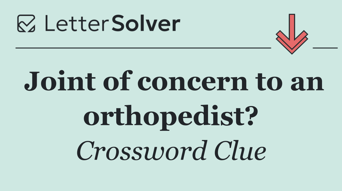 Joint of concern to an orthopedist?