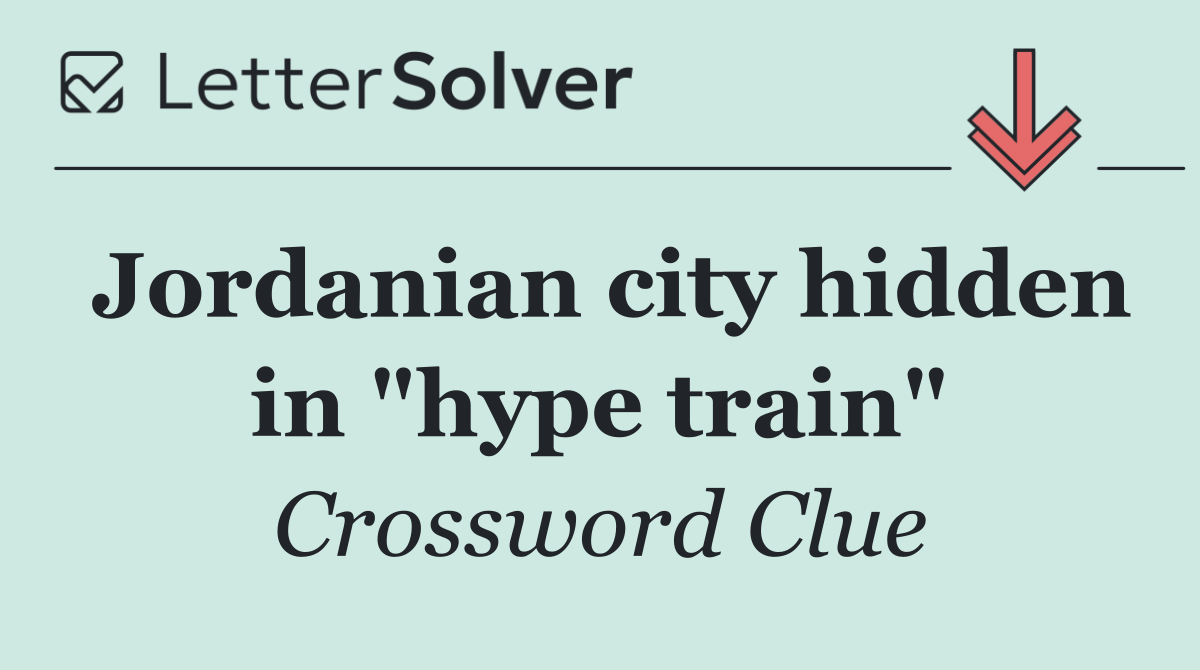 Jordanian city hidden in "hype train"