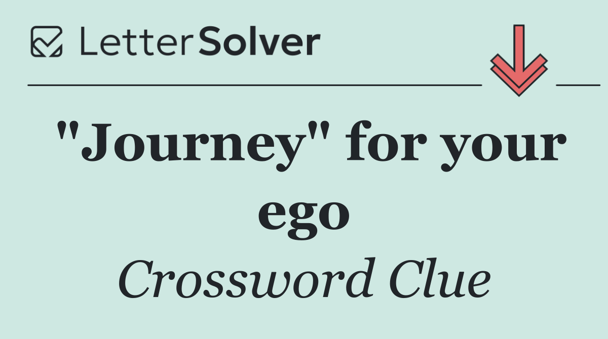 "Journey" for your ego