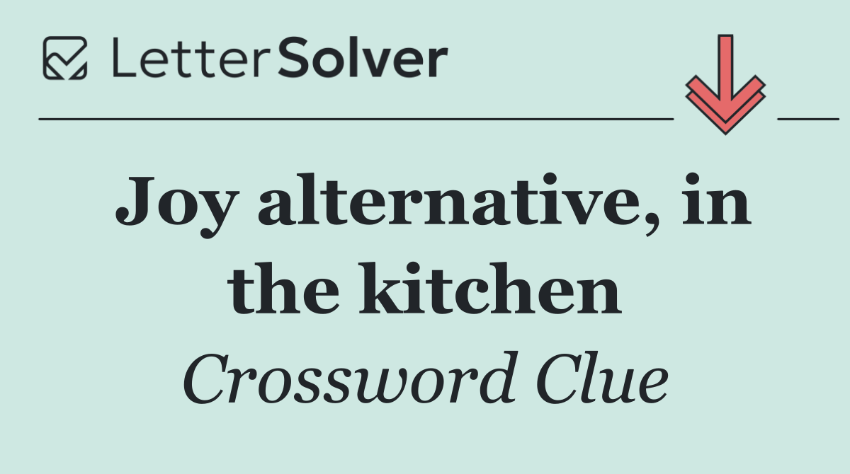 Joy alternative, in the kitchen