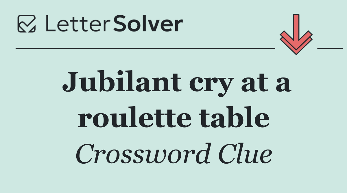 Jubilant cry at a roulette table