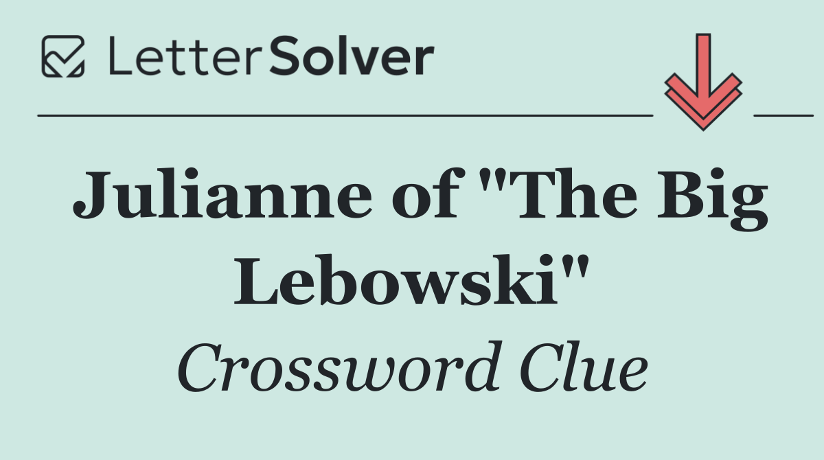 Julianne of "The Big Lebowski"