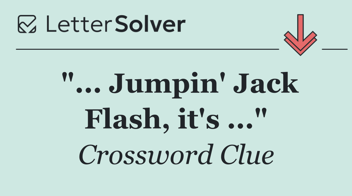 "... Jumpin' Jack Flash, it's ..."