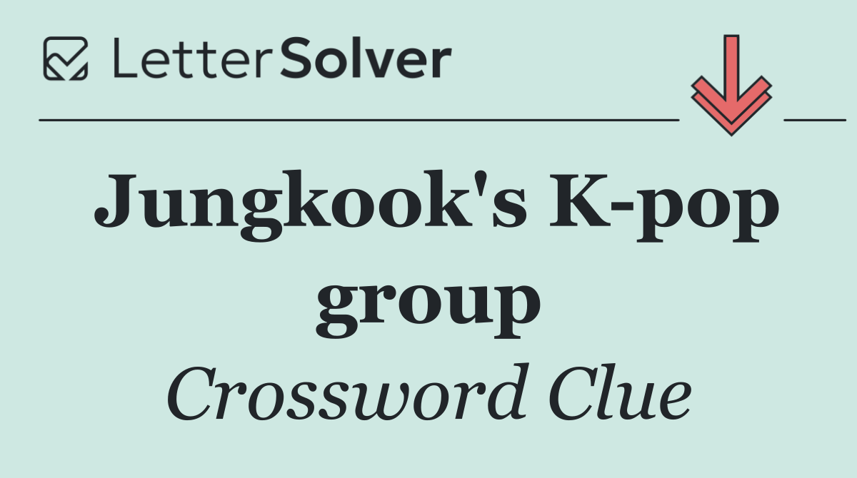 Jungkook's K pop group