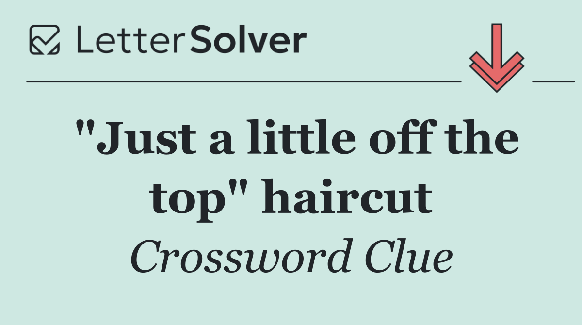 "Just a little off the top" haircut