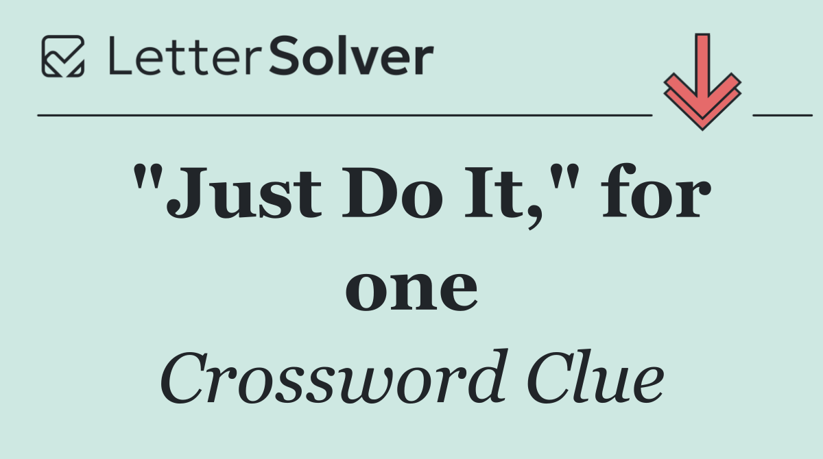 "Just Do It," for one