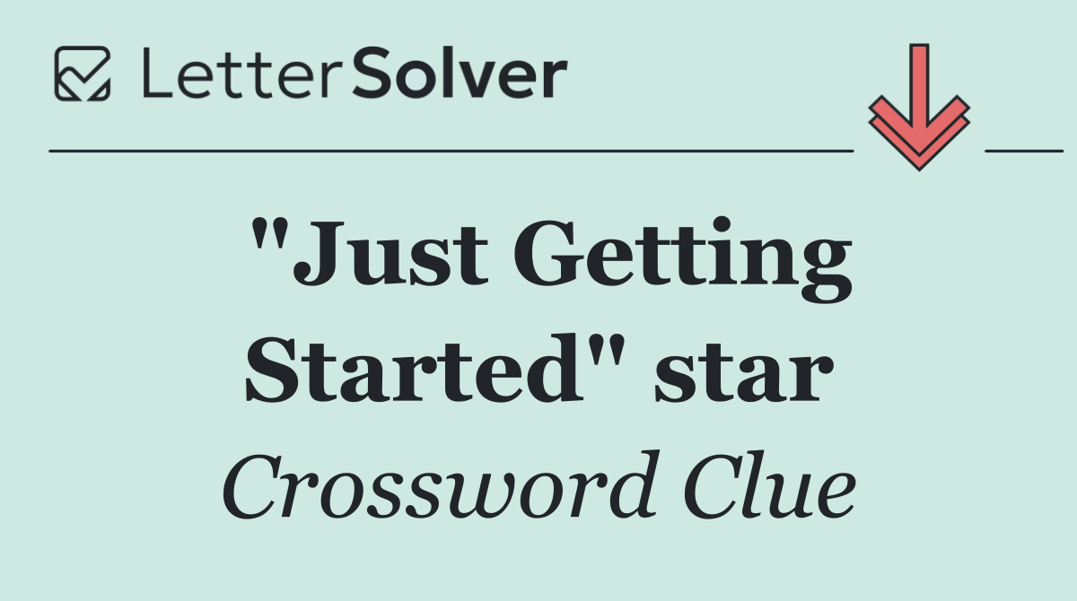 "Just Getting Started" star